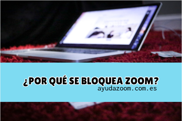 ¿Por qué Zoom se bloquea?