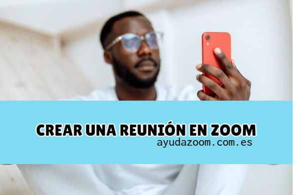 ¿Cómo crear una reunión en zoom?